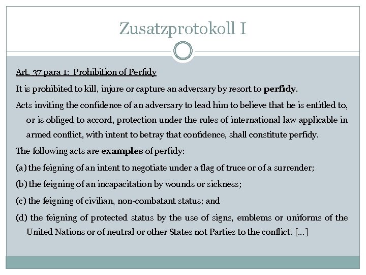 Zusatzprotokoll I Art. 37 para 1: Prohibition of Perfidy It is prohibited to kill,