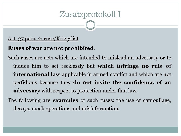 Zusatzprotokoll I Art. 37 para. 2: ruse/Kriegslist Ruses of war are not prohibited. Such