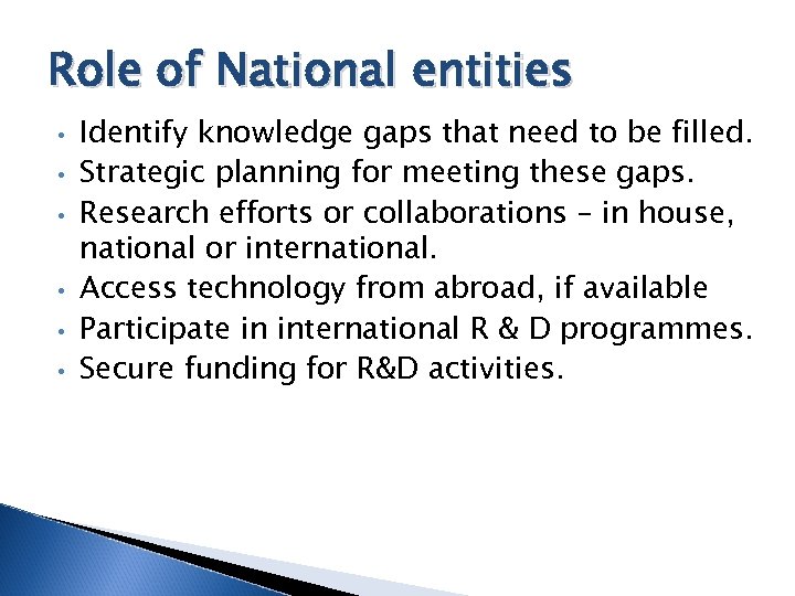 Role of National entities • • • Identify knowledge gaps that need to be