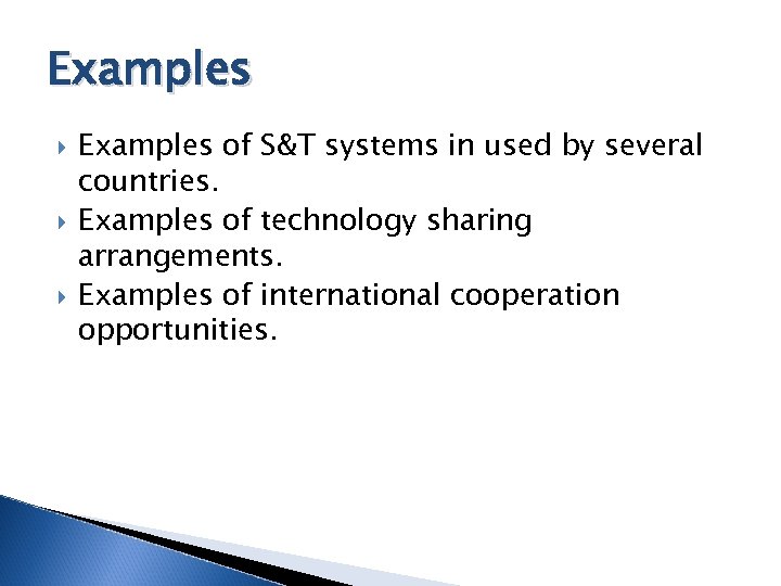Examples Examples of S&T systems in used by several countries. Examples of technology sharing