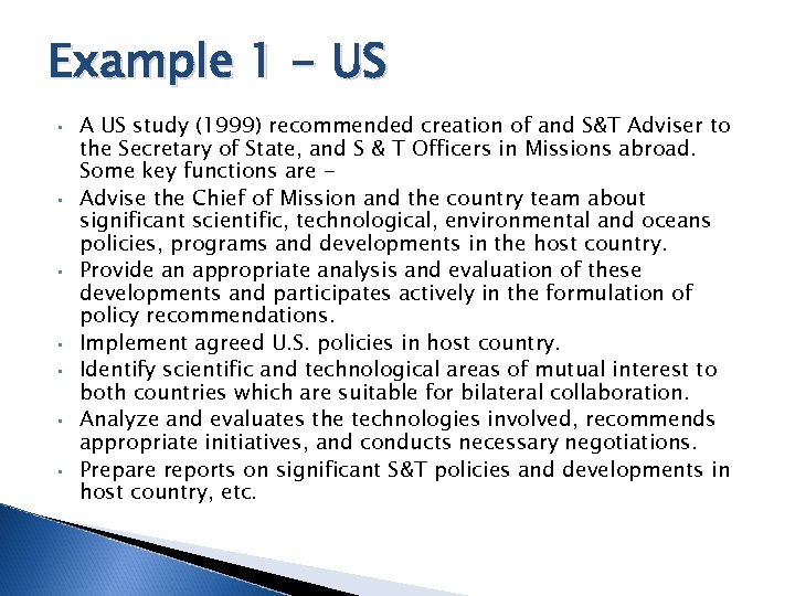 Example 1 - US • • A US study (1999) recommended creation of and