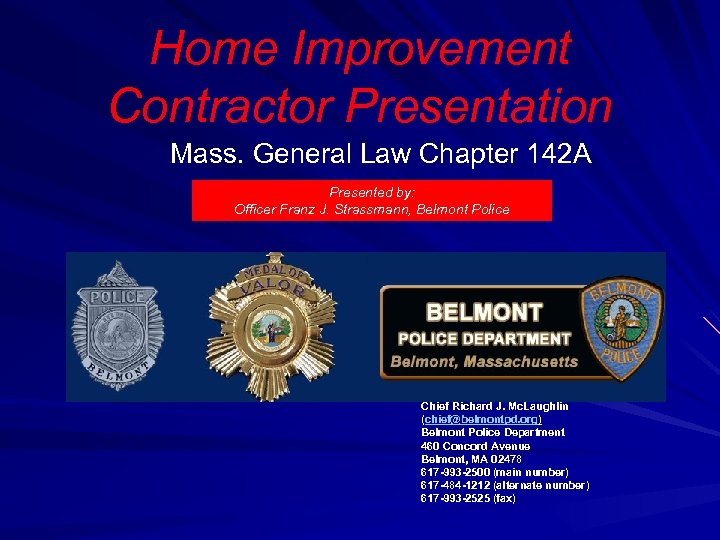 Home Improvement Contractor Presentation Mass. General Law Chapter 142 A Presented by: Officer Franz