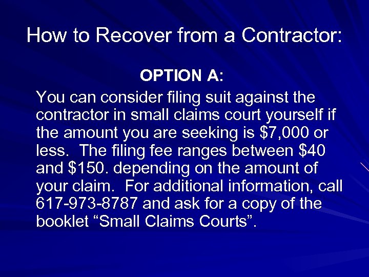 How to Recover from a Contractor: OPTION A: You can consider filing suit against