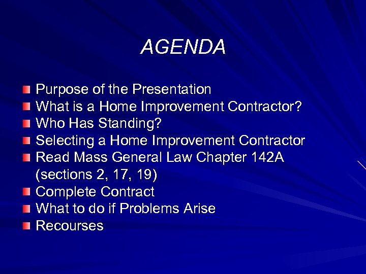 AGENDA Purpose of the Presentation What is a Home Improvement Contractor? Who Has Standing?