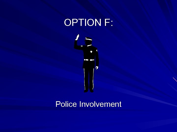 OPTION F: Police Involvement 