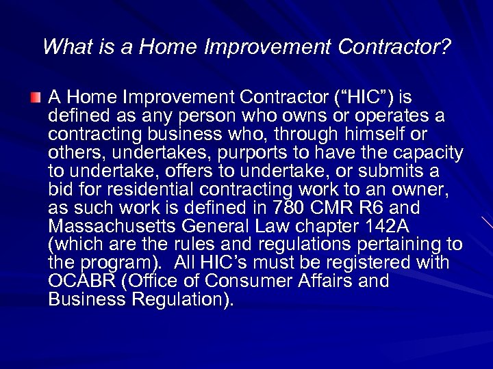 What is a Home Improvement Contractor? A Home Improvement Contractor (“HIC”) is defined as