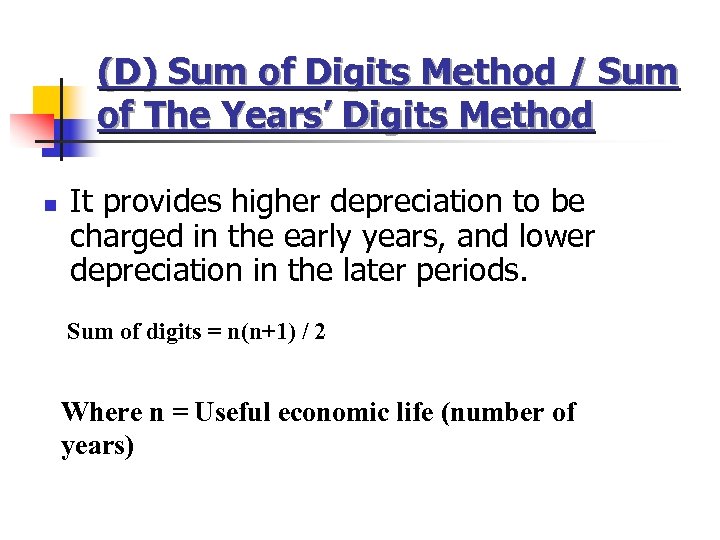 (D) Sum of Digits Method / Sum of The Years’ Digits Method n It