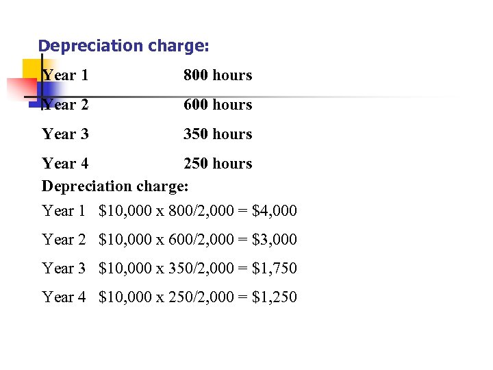 Depreciation charge: Year 1 800 hours Year 2 600 hours Year 3 350 hours