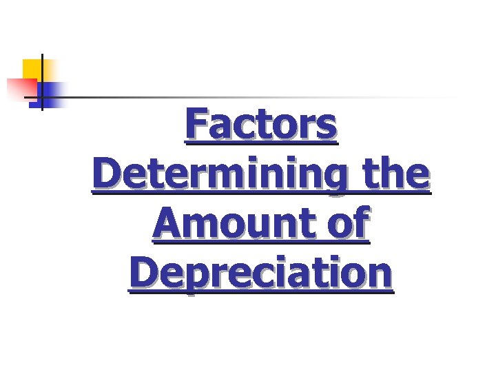 Factors Determining the Amount of Depreciation 