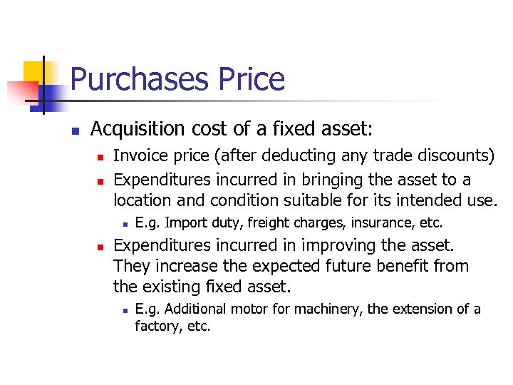 Purchases Price n Acquisition cost of a fixed asset: n n Invoice price (after