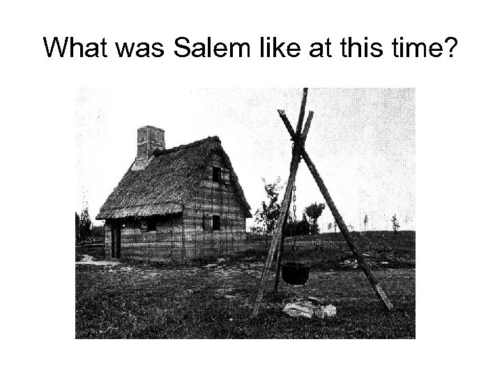 What was Salem like at this time? 