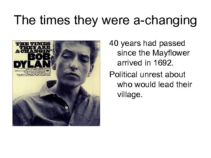 The times they were a-changing 40 years had passed since the Mayflower arrived in