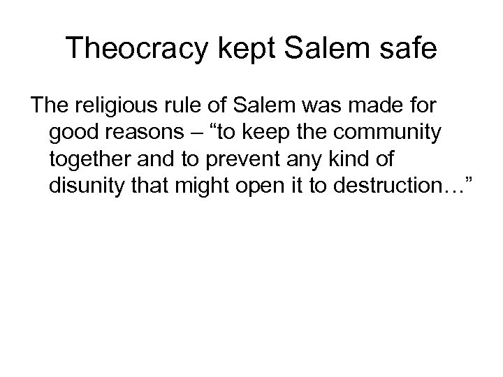 Theocracy kept Salem safe The religious rule of Salem was made for good reasons