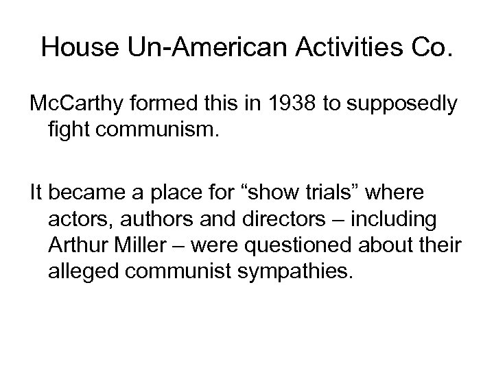 House Un-American Activities Co. Mc. Carthy formed this in 1938 to supposedly fight communism.