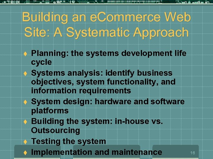 Building an e. Commerce Web Site: A Systematic Approach t t t Planning: the