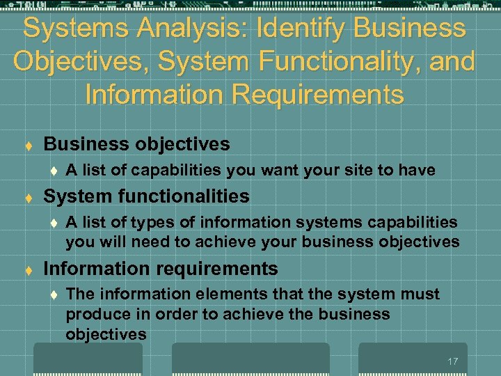 Systems Analysis: Identify Business Objectives, System Functionality, and Information Requirements t Business objectives t