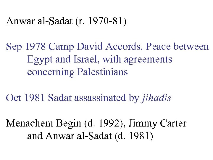 Anwar al-Sadat (r. 1970 -81) Sep 1978 Camp David Accords. Peace between Egypt and