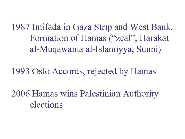 1987 Intifada in Gaza Strip and West Bank. Formation of Hamas (“zeal”, Harakat al-Muqawama
