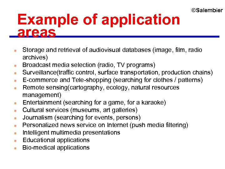 Example of application areas n n n ©Salembier Storage and retrieval of audiovisual databases