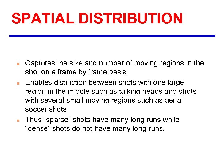 SPATIAL DISTRIBUTION n n n Captures the size and number of moving regions in