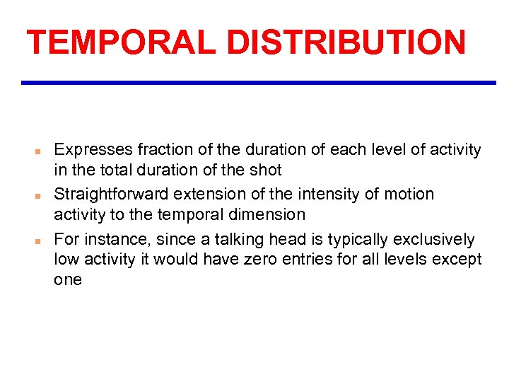 TEMPORAL DISTRIBUTION n n n Expresses fraction of the duration of each level of