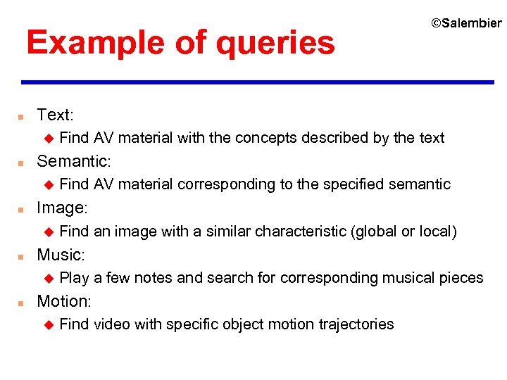 Example of queries n Text: u n Find an image with a similar characteristic