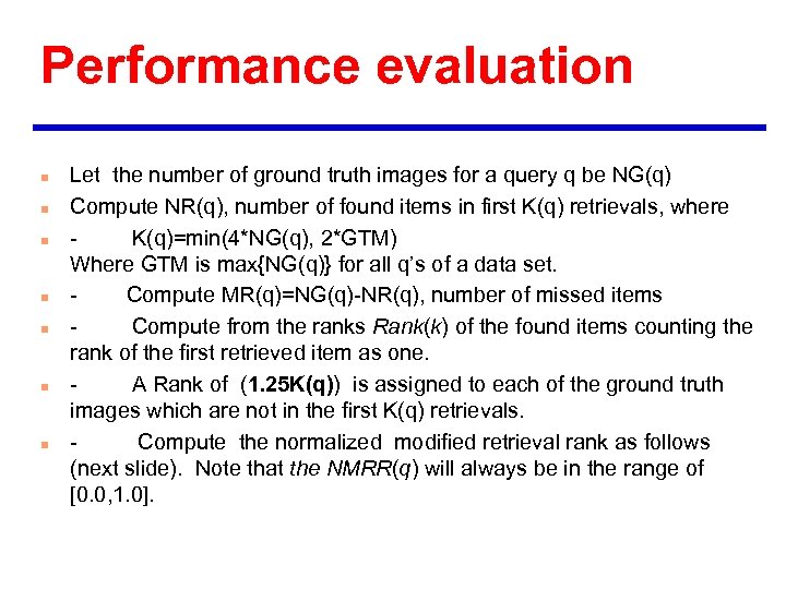 Performance evaluation n n n Let the number of ground truth images for a