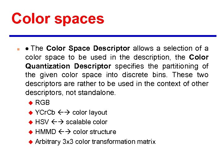 Color spaces n · The Color Space Descriptor allows a selection of a color