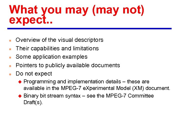 What you may (may not) expect. . n n n Overview of the visual