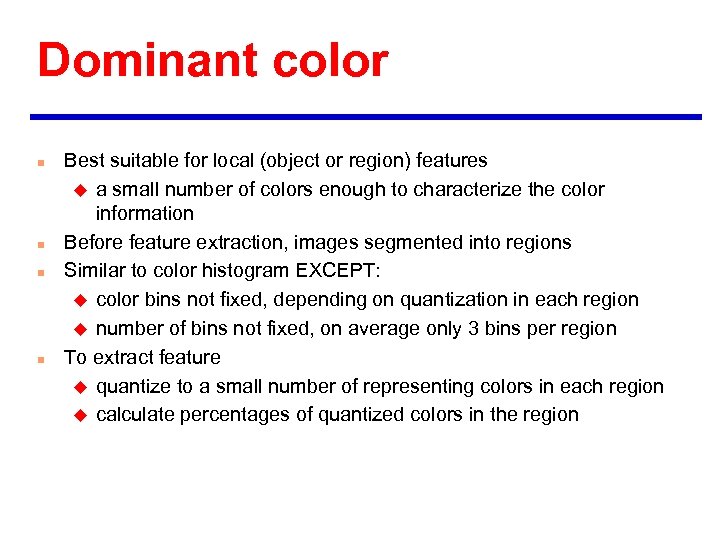 Dominant color n n Best suitable for local (object or region) features u a