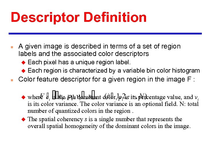 Descriptor Definition n A given image is described in terms of a set of