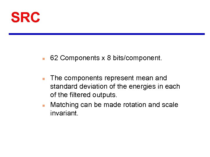 SRC n n n 62 Components x 8 bits/component. The components represent mean and