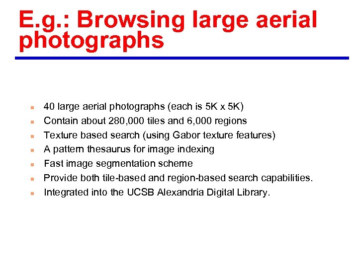E. g. : Browsing large aerial photographs n n n n 40 large aerial