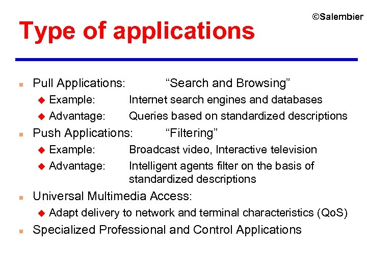 Type of applications n Pull Applications: Example: u Advantage: u n Example: u Advantage: