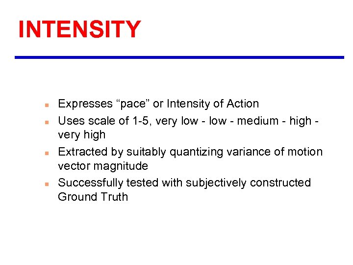 INTENSITY n n Expresses “pace” or Intensity of Action Uses scale of 1 -5,