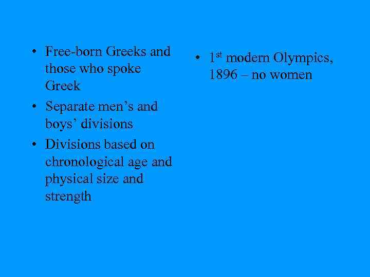  • Free-born Greeks and those who spoke Greek • Separate men’s and boys’