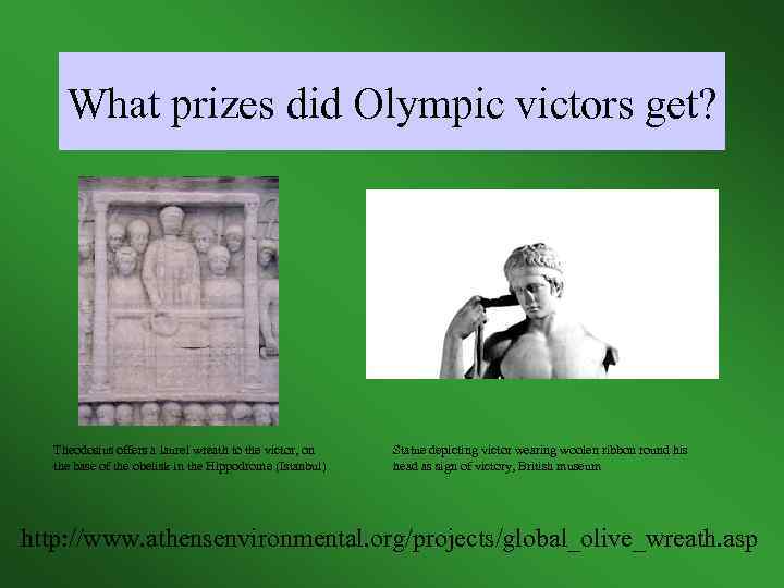 What prizes did Olympic victors get? Theodosius offers a laurel wreath to the victor,