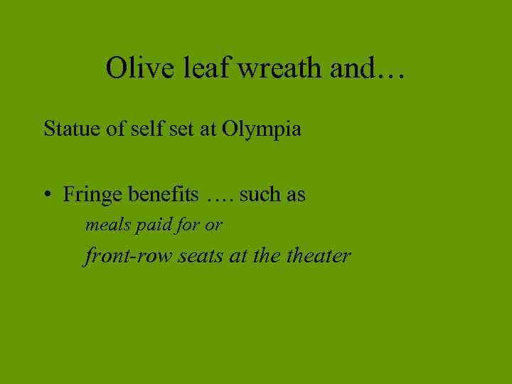 Olive leaf wreath and… Statue of self set at Olympia • Fringe benefits ….