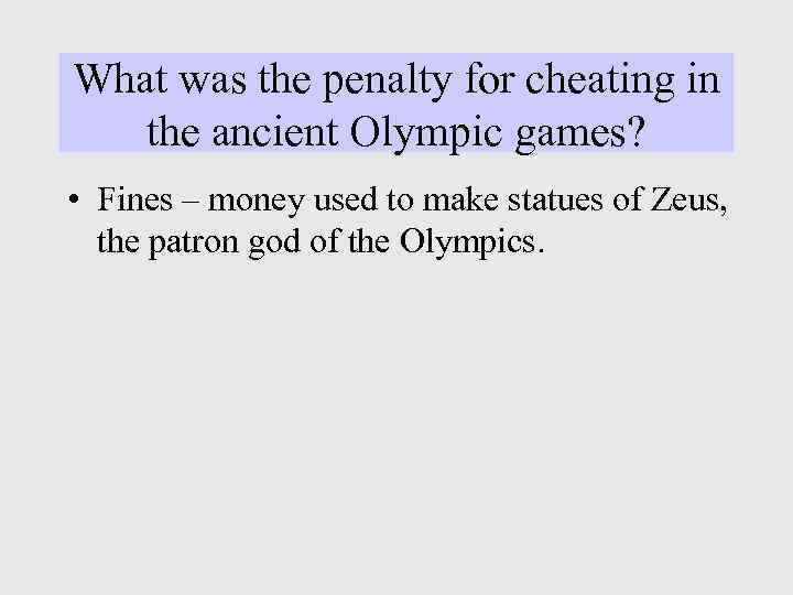 What was the penalty for cheating in the ancient Olympic games? • Fines –