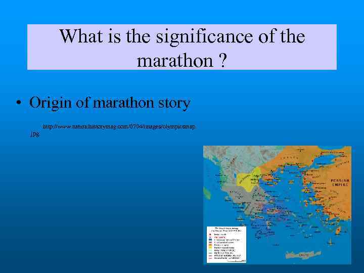 What is the significance of the marathon ? • Origin of marathon story http: