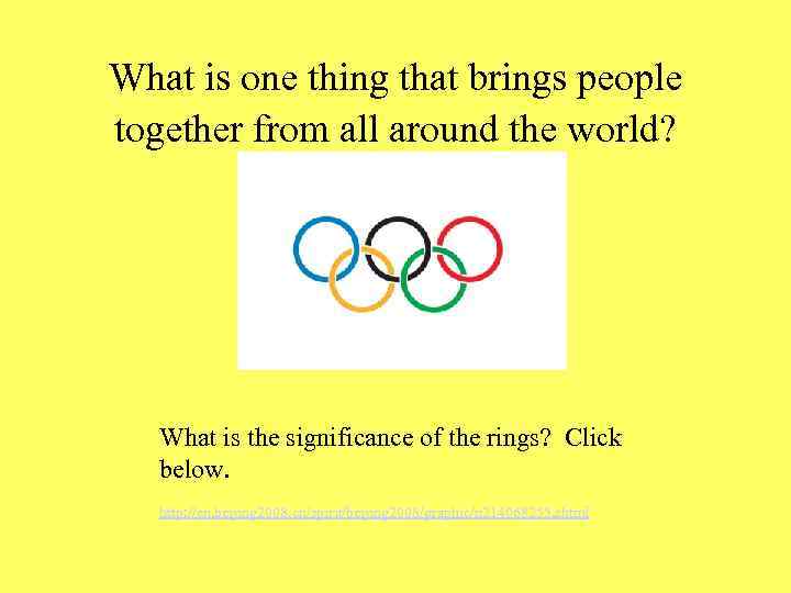 What is one thing that brings people together from all around the world? What