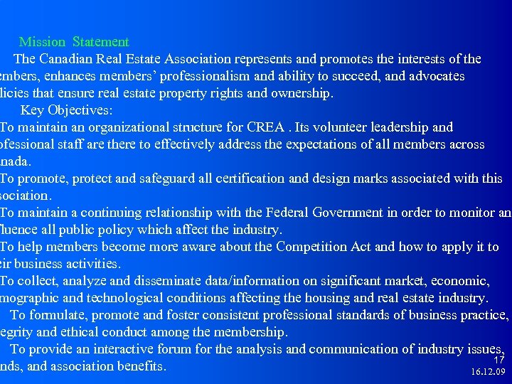 Mission Statement The Canadian Real Estate Association represents and promotes the interests of the