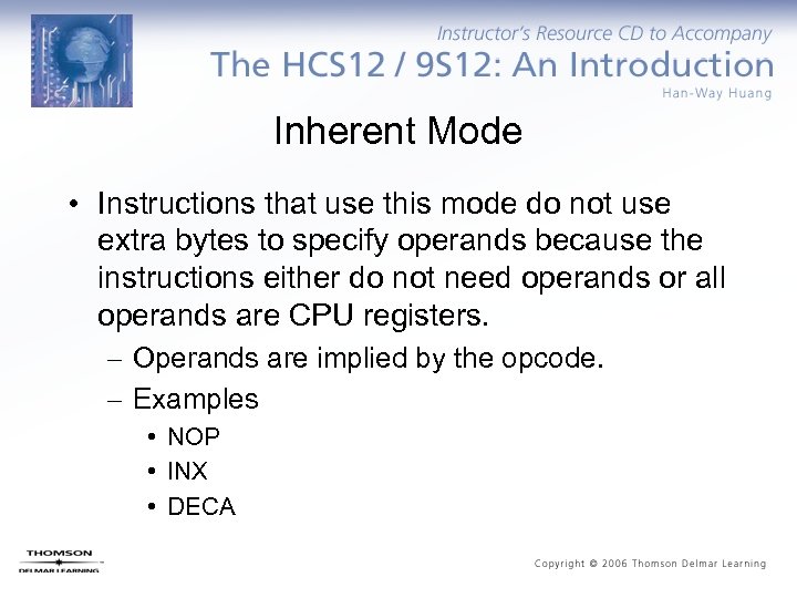 Inherent Mode • Instructions that use this mode do not use extra bytes to