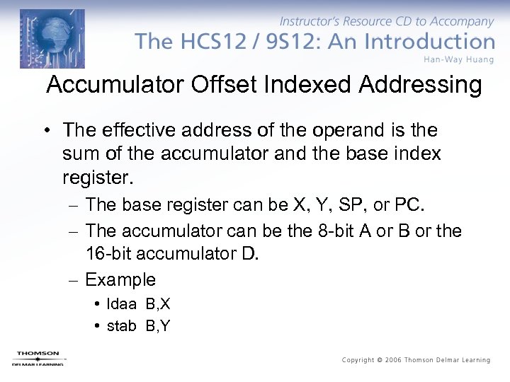 Accumulator Offset Indexed Addressing • The effective address of the operand is the sum