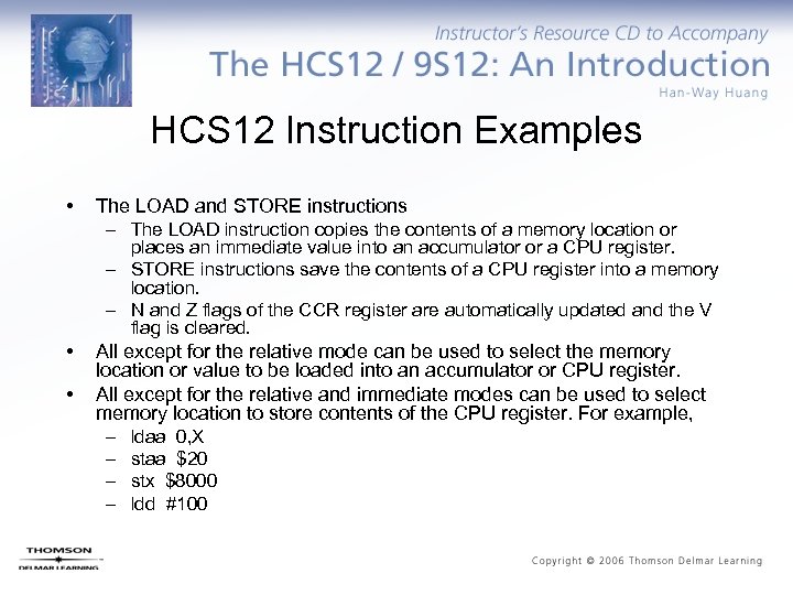HCS 12 Instruction Examples • The LOAD and STORE instructions – The LOAD instruction