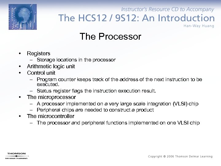 The Processor • • • Registers – Storage locations in the processor Arithmetic logic