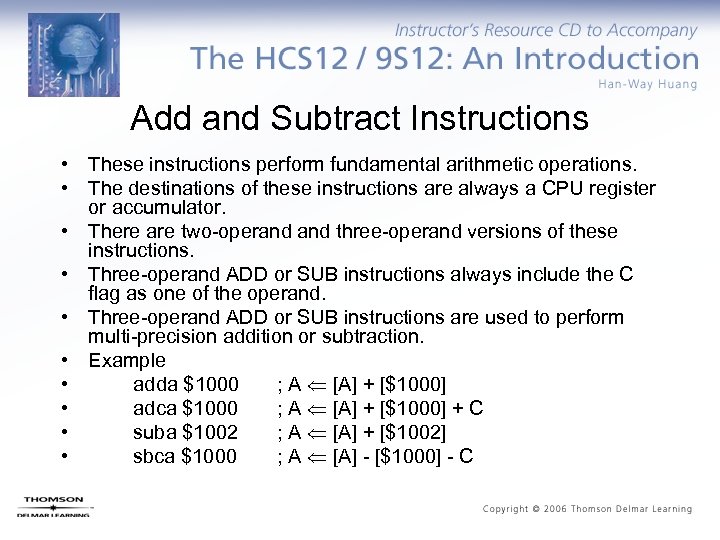 Add and Subtract Instructions • These instructions perform fundamental arithmetic operations. • The destinations