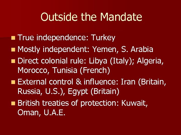 Outside the Mandate n True independence: Turkey n Mostly independent: Yemen, S. Arabia n