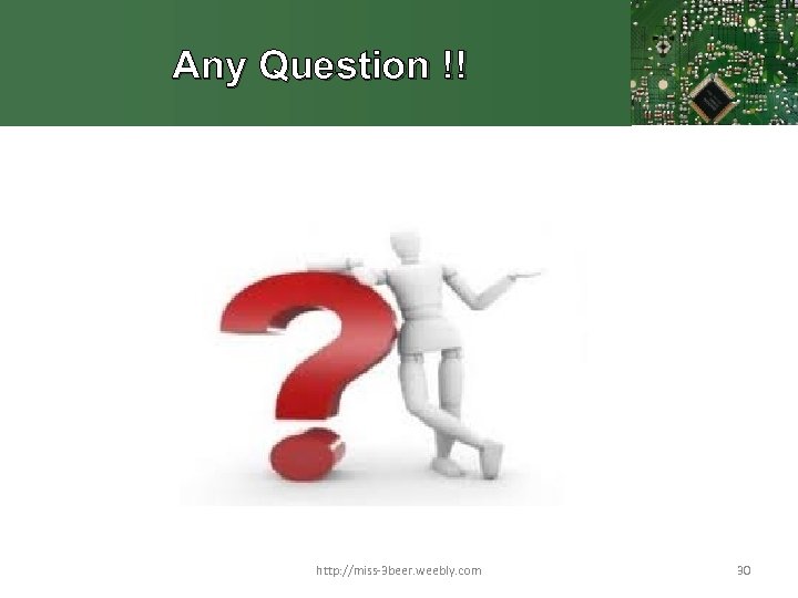 Any Question !! http: //miss-3 beer. weebly. com 30 