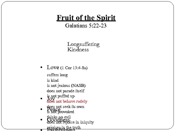 Fruit of the Spirit Galatians 5: 22 -23 Longsuffering Kindness • Love (1 Cor